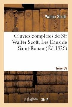 Oeuvres Complètes de Sir Walter Scott. Tome 59 Les Eaux de Saint-Ronan. T2 - Scott, Walter