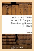 Conseils Sincères Aux Partisans de l'Empire: 1re Partie. Questions Politiques