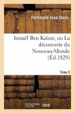 Ismaël Ben Kaïzar, Ou La Découverte Du Nouveau-Monde. Tome 5