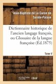 Dictionnaire Historique de l'Ancien Langage François.Tome V. Dece-Esch