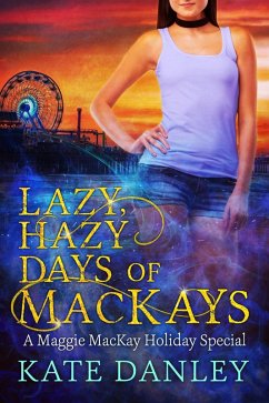 Lazy, Hazy Days of MacKays (Maggie MacKay: Holiday Special, #4) (eBook, ePUB) - Danley, Kate