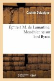 Épître À M. de Lamartine. Messénienne Sur Lord Byron