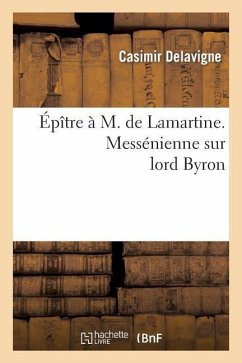 Épître À M. de Lamartine. Messénienne Sur Lord Byron - Delavigne, Casimir