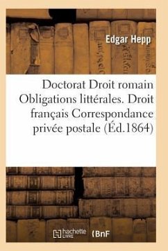 Acte Public Pour Le Doctorat Droit Romain: Des Obligations Littérales Droit Français - Hepp-E