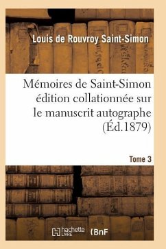 Mémoires de Saint-Simon Édition Collationnée Sur Le Manuscrit Autographe Tome 3 - Saint-Simon-L