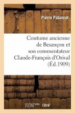 Coutume Ancienne de Besançon Et Son Commentateur Claude-François d'Orival, Seigneur de Vorges