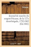 Journal de Marche Du Sergent Fricasse, de la 127e Demi-Brigade, 1792-1802