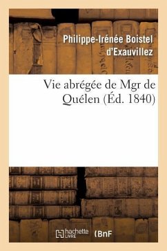 Vie Abrégée de Mgr de Quélen - Exauvillez, Philippe-Irénée