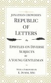 Jonathan Crowder's Republic of Letters: Epistles on Diverse Subjects by A Young Gentleman