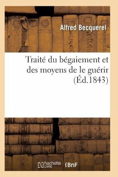 Traité Du Bégaiement Et Des Moyens de Le Guérir - Becquerel-A