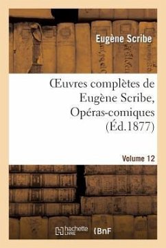 Oeuvres Complètes de Eugène Scribe, Opéras-Comiques. Sér. 4, Vol. 12 - Scribe, Eugène