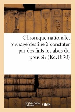 Cover Chronique Nationale, Ouvrage Destiné À Constater Par Des Faits Et Des Documents Authentiques: Les Abus Du Pouvoir...