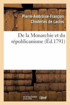 de la Monarchie Et Du Républicanisme - Choderlos De Laclos, Pierre