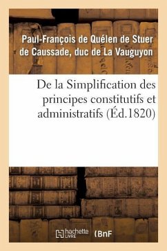 de la Simplification Des Principes Constitutifs Et Administratifs, Ou Commentaire Nouveau: Sur La Charte Constitutionnelle - La Vauguyon, Paul-François