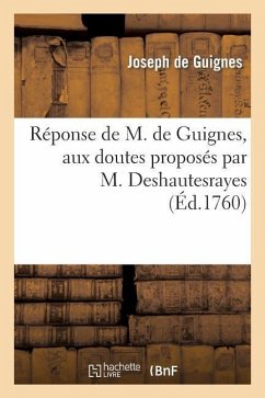 Réponse de M. de Guignes, Aux Doutes Proposés Par M. Deshautesrayes - de Guignes-J