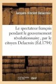 Le Spectateur François Pendant Le Gouvernement Révolutionnaire, Par Le Citoyen Delacroix