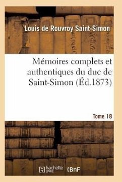 Mémoires Complets Et Authentiques Du Duc de Saint-Simon Tome 18 - Saint-Simon-L
