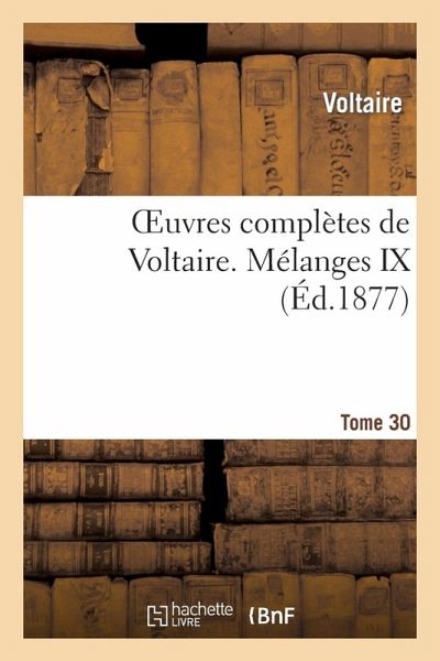 Oeuvres Complètes de Voltaire. Mélanges,09 Oeuvres Complètes de Voltaire. Mélanges,09