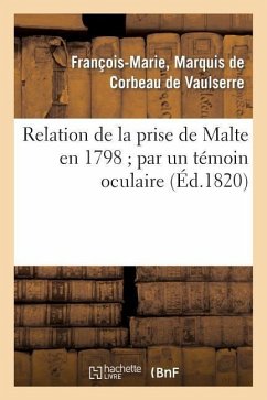 Relation de la Prise de Malte En 1798 Par Un Témoin Oculaire - Corbeau de Vaulserre, François-Marie