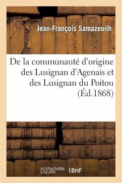 de la Communauté d'Origine Des Lusignan d'Agenais Et Des Lusignan Du Poitou: Mémoire Lu - Samazeuilh, Jean-François