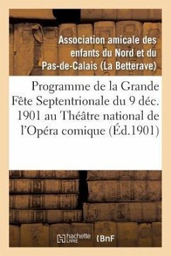 Théâtre National de l'Opéra Comique (Nouvelle Salle Favart.) Lundi 9 Décembre 1901, En Matinée: , Grande Fête Septentrionale Donnée Par l'Association - Ass Des Enfants Du Nord