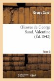 Oeuvres de George Sand. Tome 3. Valentine