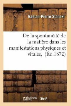 de la Spontanéité de la Matière Dans Les Manifestations Physiques Et Vitales, - Stanski-G-P