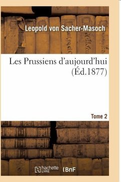 Les Prussiens d'Aujourd'hui.T02 - Sacher-Masoch, Leopold von