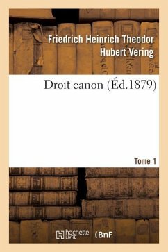 Droit Canon. Tome 1 - Vering, Friedrich Heinrich Theodor Hubert