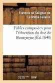 Fables composées pour l'éducation du duc de Bourgogne