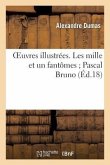 Oeuvres Illustrées. Les Mille Et Un Fantômes Pascal Bruno