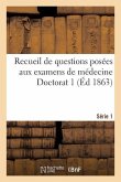 Recueil de Questions Posées Aux Examens de Médecine Doctorat 1 Série 1