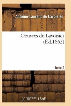Oeuvres de Lavoisier. Tome 2 - De Lavoisier-A-L
