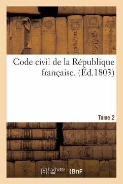 Code Civil de la République Française. Tome 2 - Sans Auteur