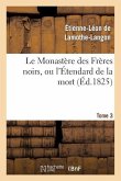 Le Monastère Des Frères Noirs, Ou l'Étendard de la Mort. 2e Édition. Tome 3