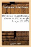 Défense Des Émigrés Français, Adressée En 1797 Au Peuple Français