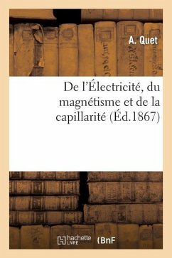 de l'Électricité, Du Magnétisme Et de la Capillarité - Quet-A