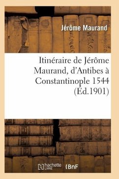 Itinéraire de Jérôme Maurand, d'Antibes À Constantinople 1544 - Maurand-J