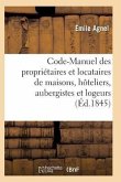 Code-Manuel Des Propriétaires Et Locataires de Maisons, Hôteliers, Aubergistes Et Logeurs