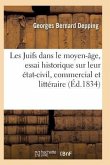 Les Juifs Dans Le Moyen-Âge, Essai Historique Sur Leur État-Civil, Commercial Et Littéraire