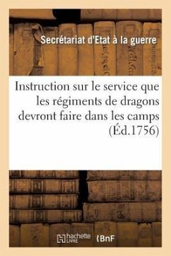 Instruction sur le service que les régimens de dragons devront faire dans les camps - Secretariat D Etat