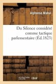 Du Silence Considéré Comme Tactique Parlementaire