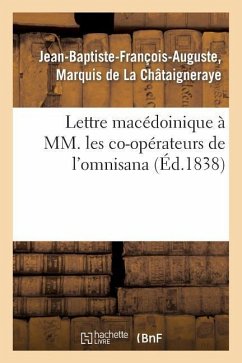 Lettre Macédoinique À MM. Les Co-Opérateurs de l'Omnisana Intitulé - de la Châtaigneraye, Jean-Baptiste-François-Auguste