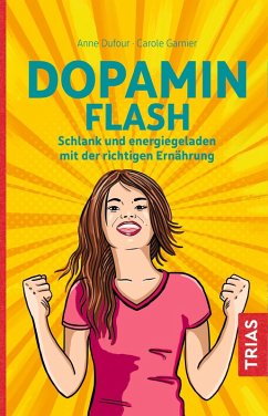 Dopamin Flash (eBook, ePUB) - Dufour, Anne; Garnier, Carole; Gruman, Raphael