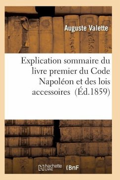 Explication Sommaire Du Livre Premier Du Code Napoléon Et Des Lois Accessoires - Valette-A