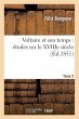 Voltaire Et Son Temps: Études Sur Le... - Bild 1