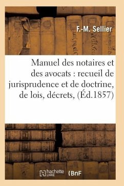 Manuel Des Notaires Et Des Avocats: Recueil de Jurisprudence Et de Doctrine T03 - Sellier-F-M
