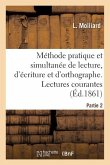 Méthode Pratique Et Simultanée de Lecture, d'Écriture Et d'Orthographe. Partie 2. Lectures Courantes