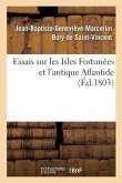 Essais Sur Les Isles Fortunées Et l'Antique Atlantide