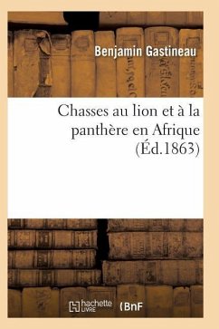 Chasses Au Lion Et À La Panthère En Afrique - Gastineau-B